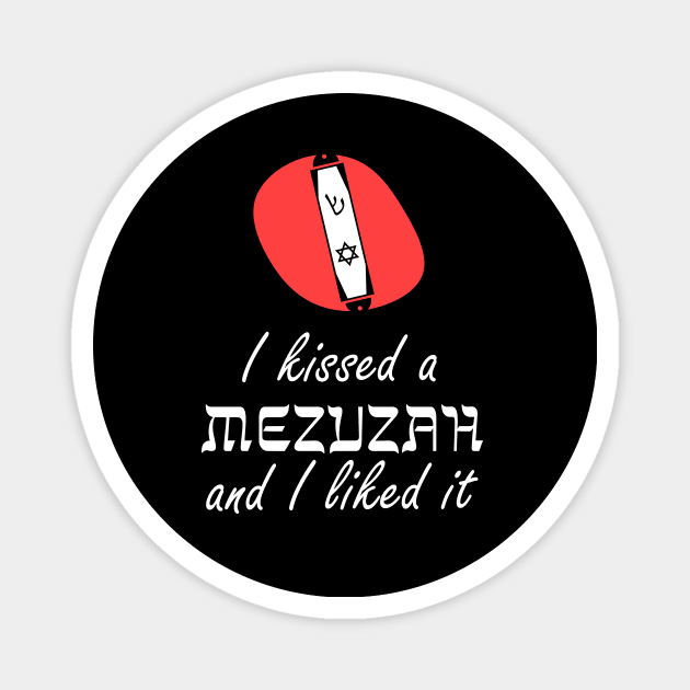 I Kissed A Mezuzah And I Liked It Magnet by IlanB